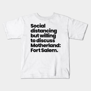 Social distancing but willing to discuss Motherland: Fort Salem - Black Font Kids T-Shirt